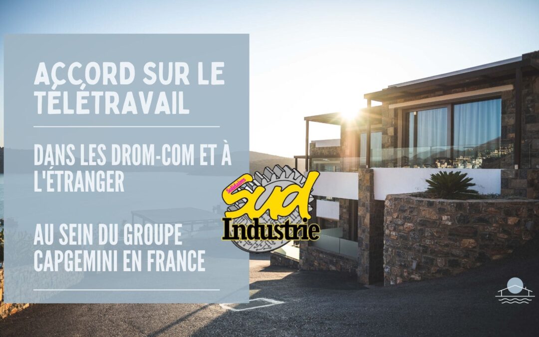 Accord sur le Télétravail dans les DROM-COM et à l’étranger au sein du Groupe Capgemini en France